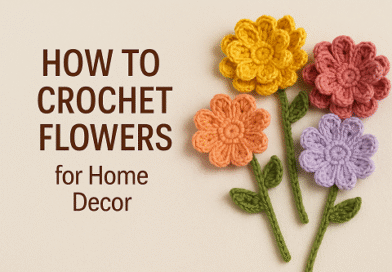 How to Crochet Flowers for Home Decor