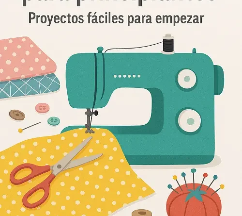 Corte y costura para principiantes: proyectos fáciles para empezar